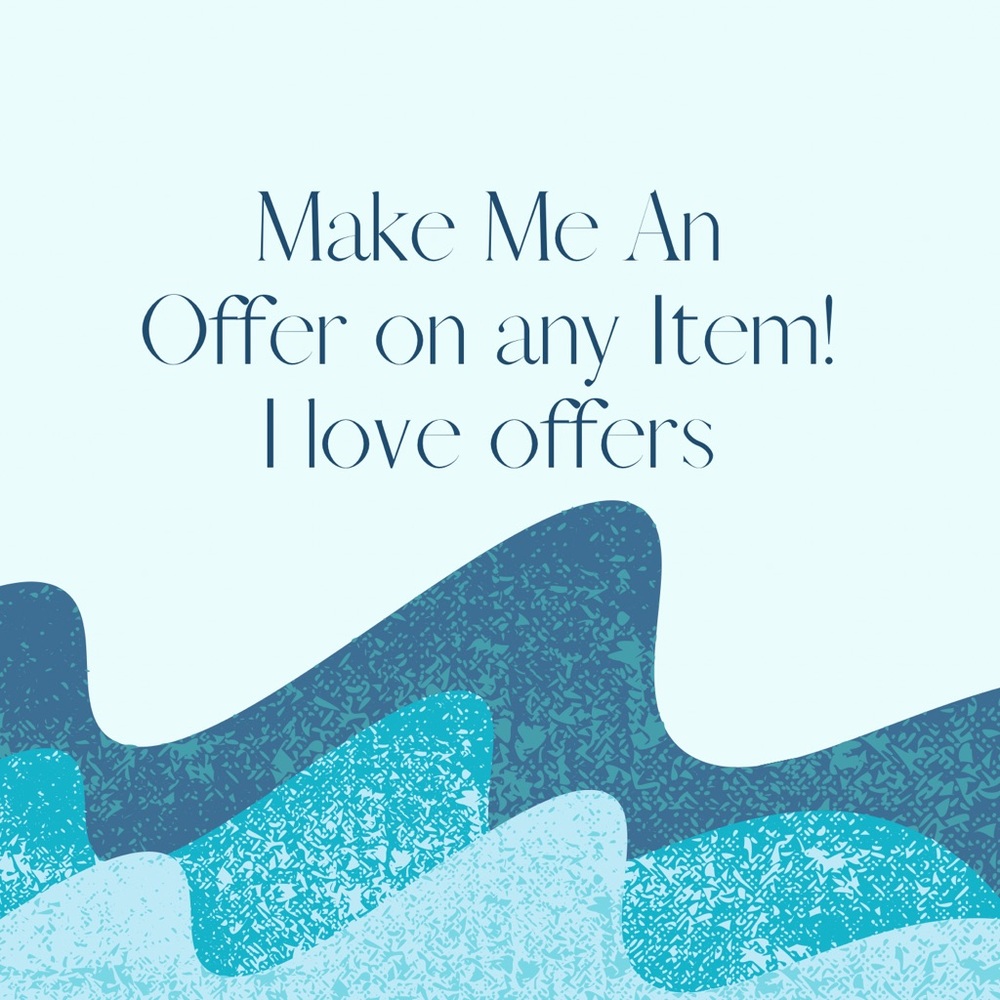 Make an offer! I love offers!